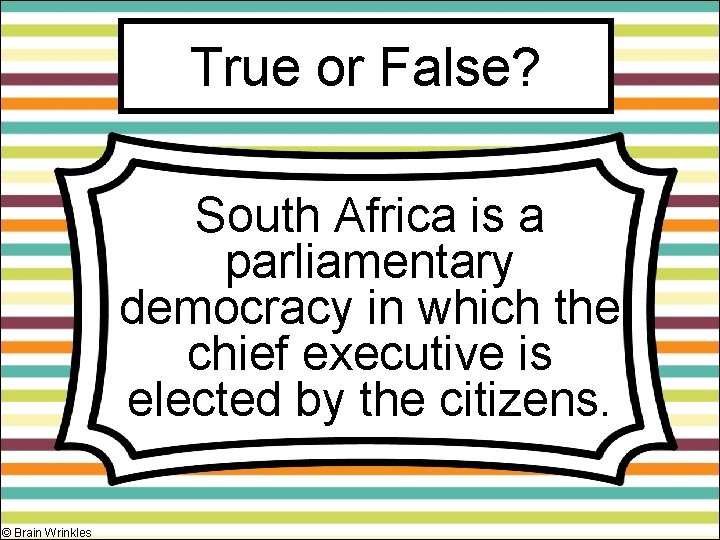 True or False? South Africa is a parliamentary democracy in which the chief executive
