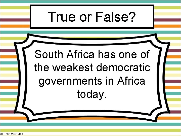 True or False? South Africa has one of the weakest democratic governments in Africa