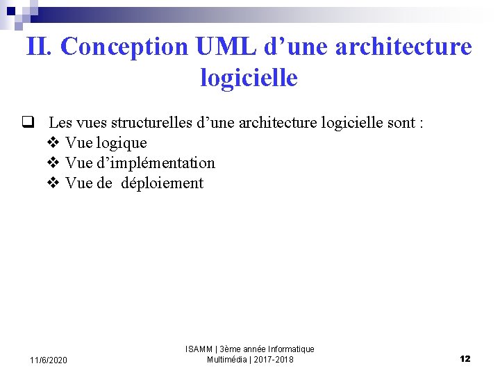 II. Conception UML d’une architecture logicielle q Les vues structurelles d’une architecture logicielle sont