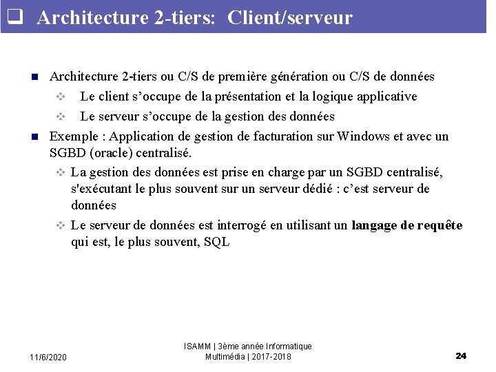 q Architecture 2 -tiers: Client/serveur n n Architecture 2 -tiers ou C/S de première