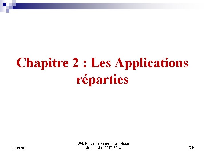 Chapitre 2 : Les Applications réparties 11/6/2020 ISAMM | 3ème année Informatique Multimédia |