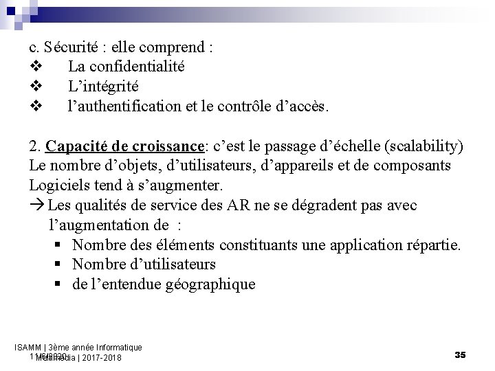 c. Sécurité : elle comprend : v La confidentialité v L’intégrité v l’authentification et