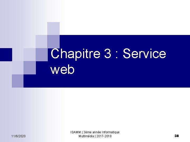 Chapitre 3 : Service web 11/6/2020 ISAMM | 3ème année Informatique Multimédia | 2017