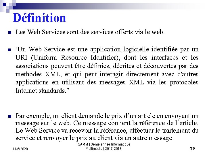 Définition n Les Web Services sont des services offerts via le web. n "Un
