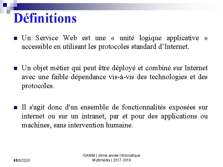 Définitions n Un Service Web est une « unité logique applicative » accessible en