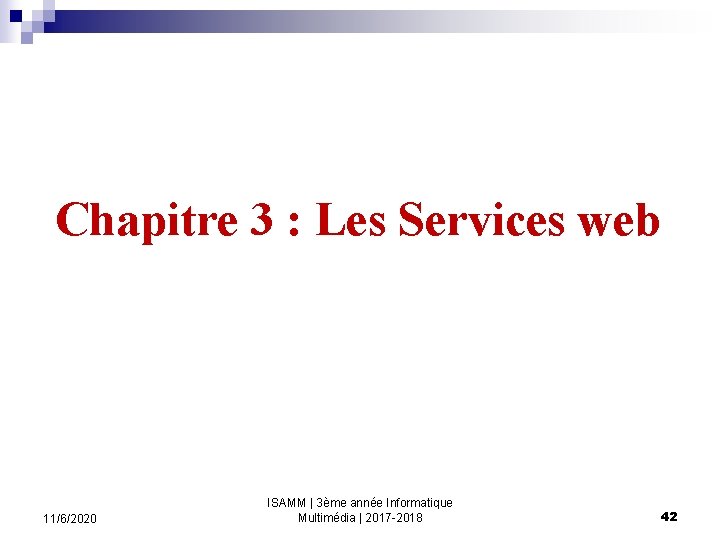 Chapitre 3 : Les Services web 11/6/2020 ISAMM | 3ème année Informatique Multimédia |