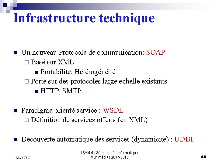 Infrastructure technique n Un nouveau Protocole de communication: SOAP ¨ Basé sur XML n