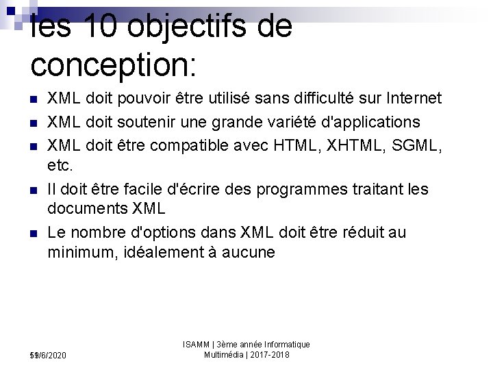 les 10 objectifs de conception: n n n XML doit pouvoir être utilisé sans