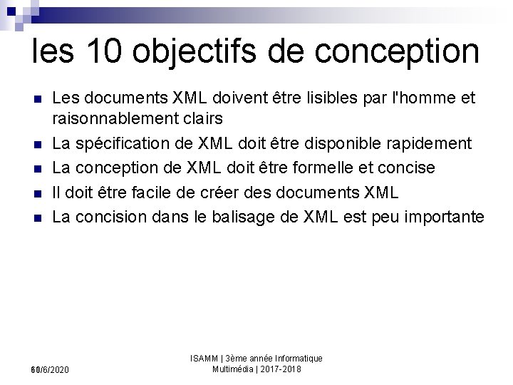 les 10 objectifs de conception n n Les documents XML doivent être lisibles par