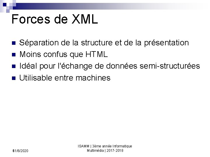 Forces de XML n n Séparation de la structure et de la présentation Moins