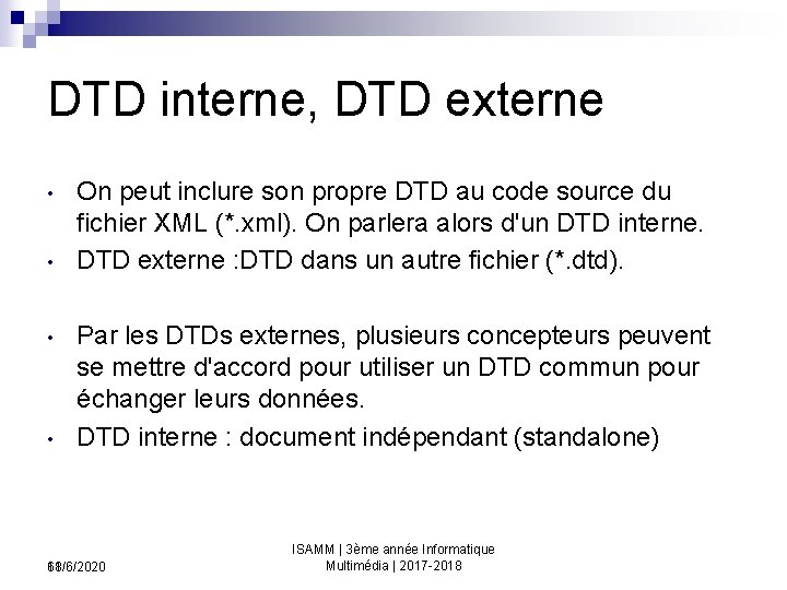 DTD interne, DTD externe • • On peut inclure son propre DTD au code