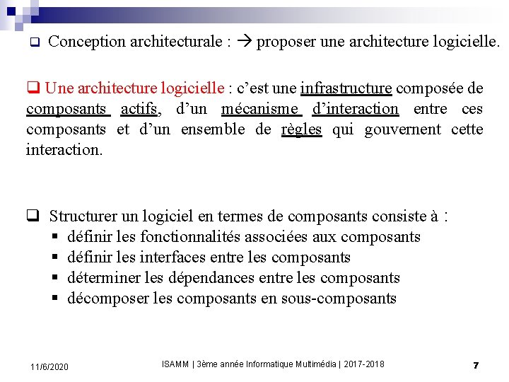 q Conception architecturale : proposer une architecture logicielle. q Une architecture logicielle : c’est