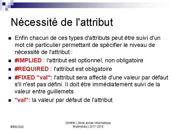Nécessité de l'attribut n n n Enfin chacun de ces types d'attributs peut être