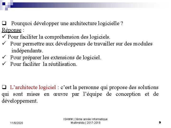 q Pourquoi développer une architecture logicielle ? Réponse : ü Pour faciliter la compréhension