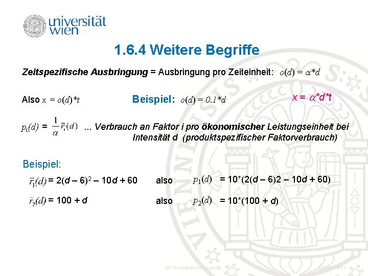 1. 6. 4 Weitere Begriffe Zeitspezifische Ausbringung = Ausbringung pro Zeiteinheit: o(d) = *d