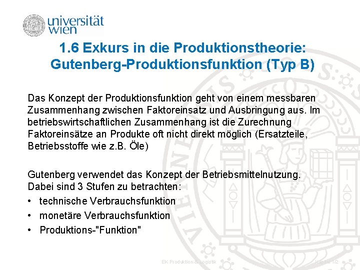 1. 6 Exkurs in die Produktionstheorie: Gutenberg-Produktionsfunktion (Typ B) Das Konzept der Produktionsfunktion geht