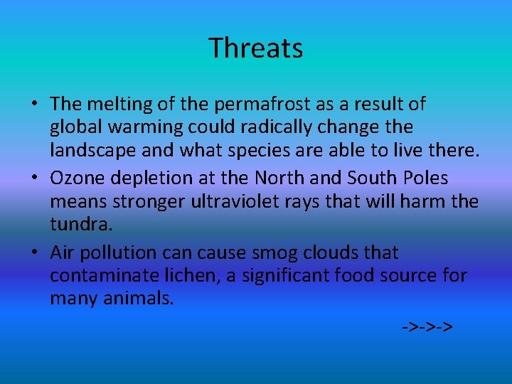 Threats • The melting of the permafrost as a result of global warming could