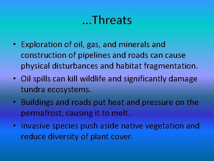 . . . Threats • Exploration of oil, gas, and minerals and construction of