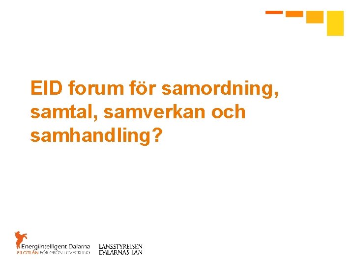 EID forum för samordning, samtal, samverkan och samhandling? 