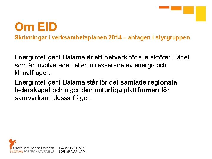 Om EID Skrivningar i verksamhetsplanen 2014 – antagen i styrgruppen Energiintelligent Dalarna är ett