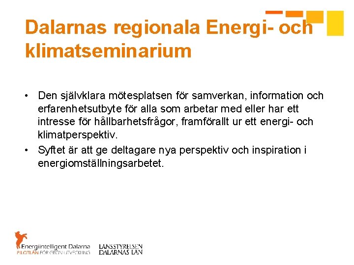 Dalarnas regionala Energi- och klimatseminarium • Den självklara mötesplatsen för samverkan, information och erfarenhetsutbyte