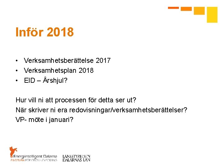 Inför 2018 • Verksamhetsberättelse 2017 • Verksamhetsplan 2018 • EID – Årshjul? Hur vill