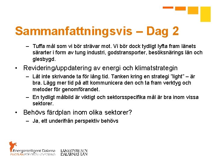 Sammanfattningsvis – Dag 2 – Tuffa mål som vi bör strävar mot. Vi bör