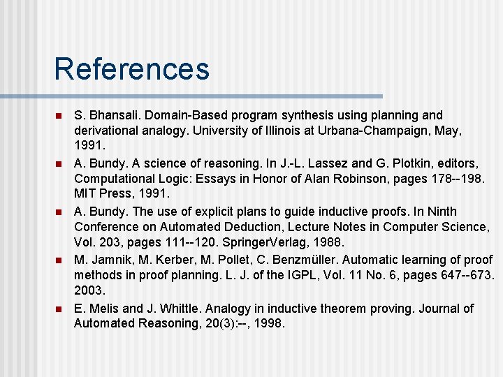 References n n n S. Bhansali. Domain-Based program synthesis using planning and derivational analogy.