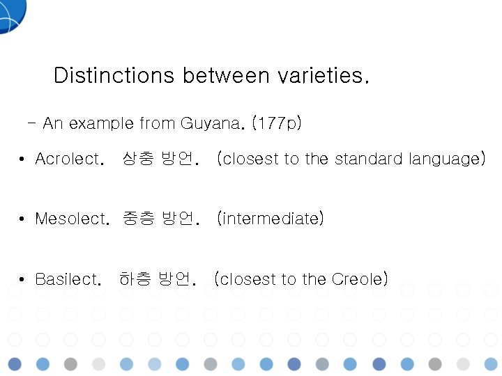 Distinctions between varieties. - An example from Guyana. (177 p) • Acrolect. 상충 방언.