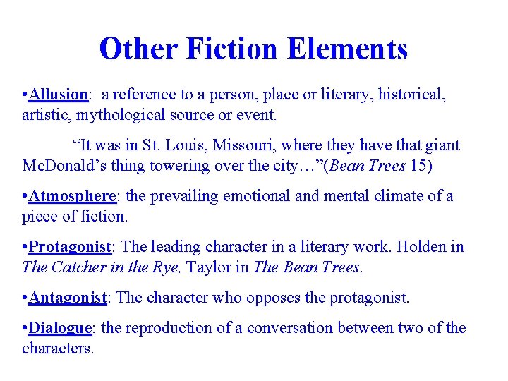 Other Fiction Elements • Allusion: a reference to a person, place or literary, historical,