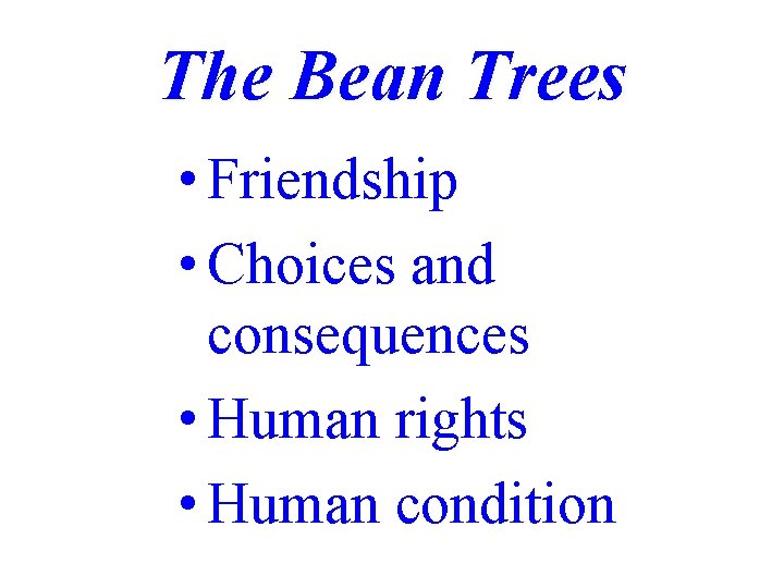 The Bean Trees • Friendship • Choices and consequences • Human rights • Human