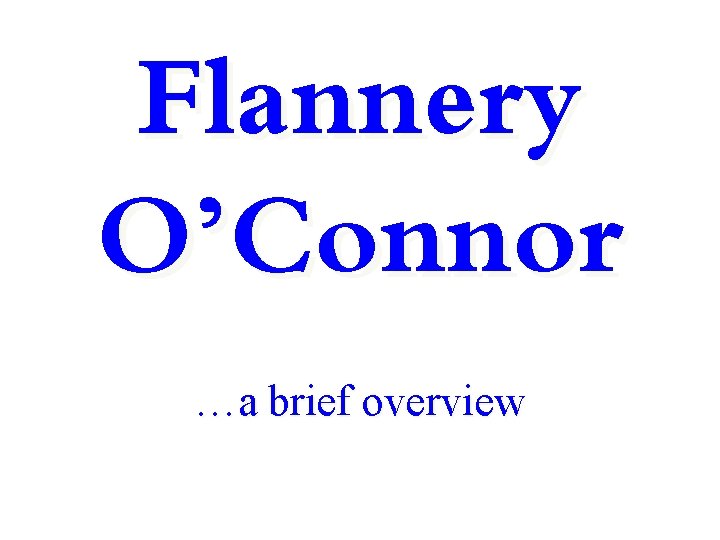 Flannery O’Connor …a brief overview 