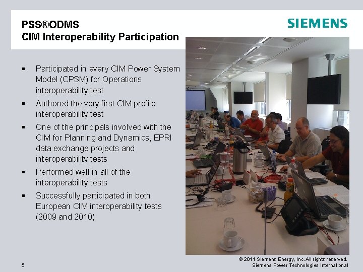 PSS®ODMS CIM Interoperability Participation § Participated in every CIM Power System Model (CPSM) for PSS®ODMS CIM Interoperability Participation § Participated in every CIM Power System Model (CPSM) for