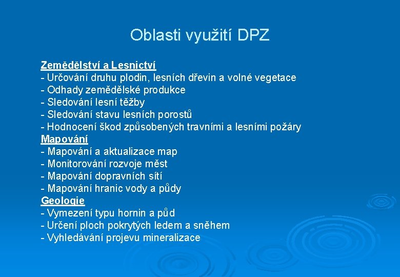 Oblasti využití DPZ Zemědělství a Lesnictví - Určování druhu plodin, lesních dřevin a volné