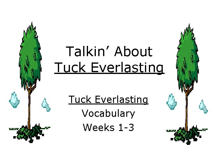 Talkin’ About Tuck Everlasting Vocabulary Weeks 1 -3 