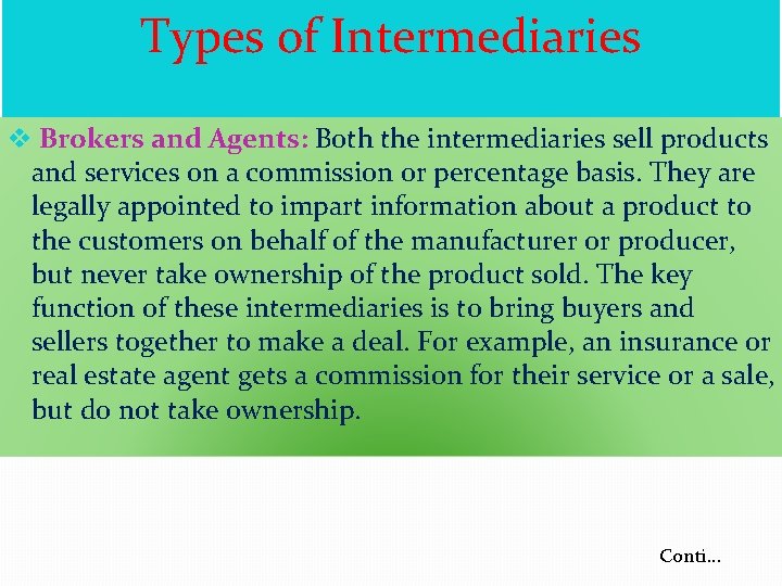 Types of Intermediaries v Brokers and Agents: Both the intermediaries sell products and services