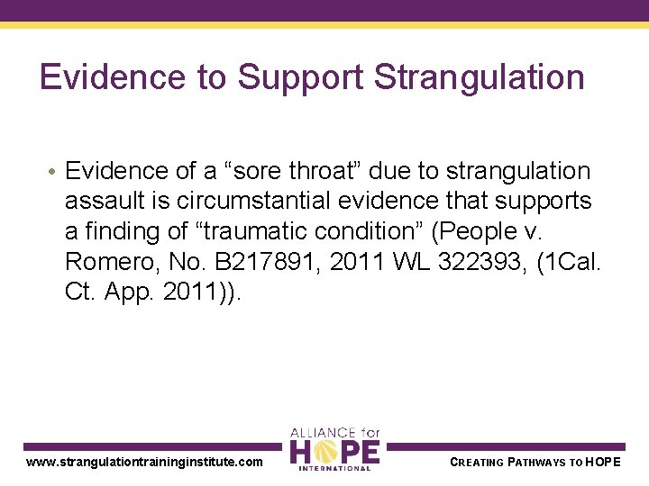 Evidence to Support Strangulation • Evidence of a “sore throat” due to strangulation assault