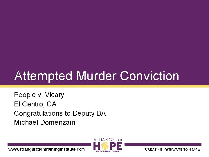 Attempted Murder Conviction People v. Vicary El Centro, CA Congratulations to Deputy DA Michael
