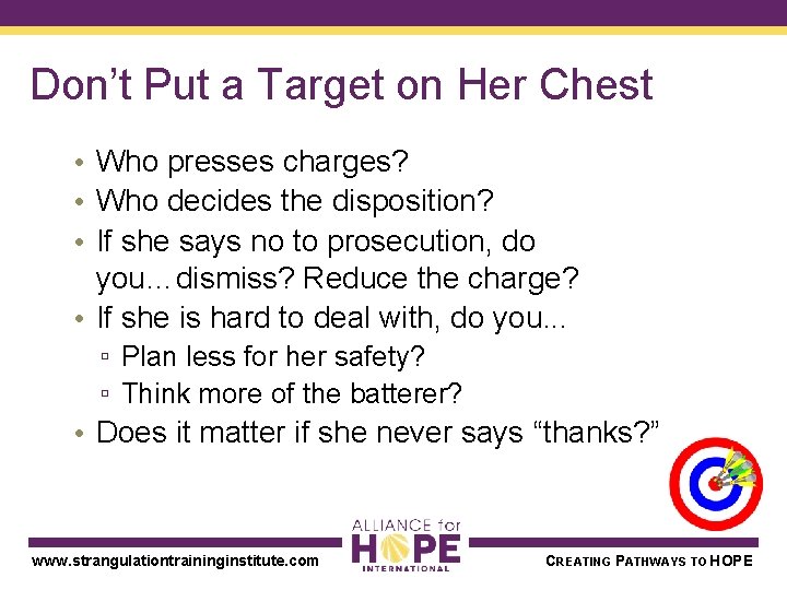 Don’t Put a Target on Her Chest • Who presses charges? • Who decides
