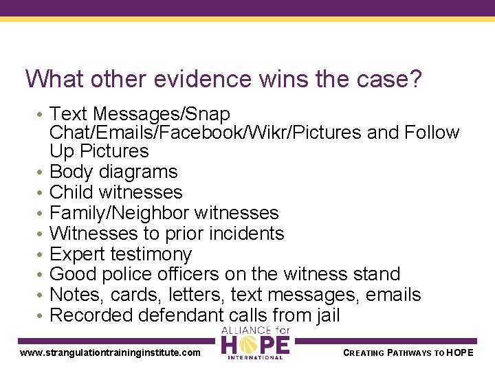 What other evidence wins the case? • Text Messages/Snap Chat/Emails/Facebook/Wikr/Pictures and Follow Up Pictures