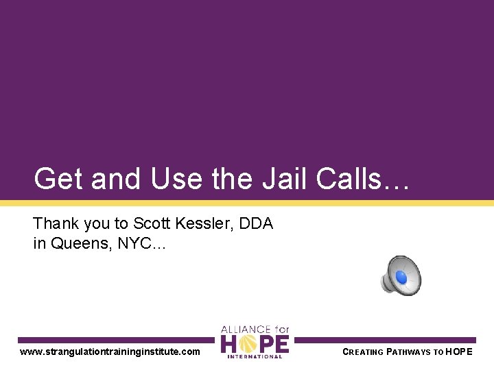 Get and Use the Jail Calls… Thank you to Scott Kessler, DDA in Queens,
