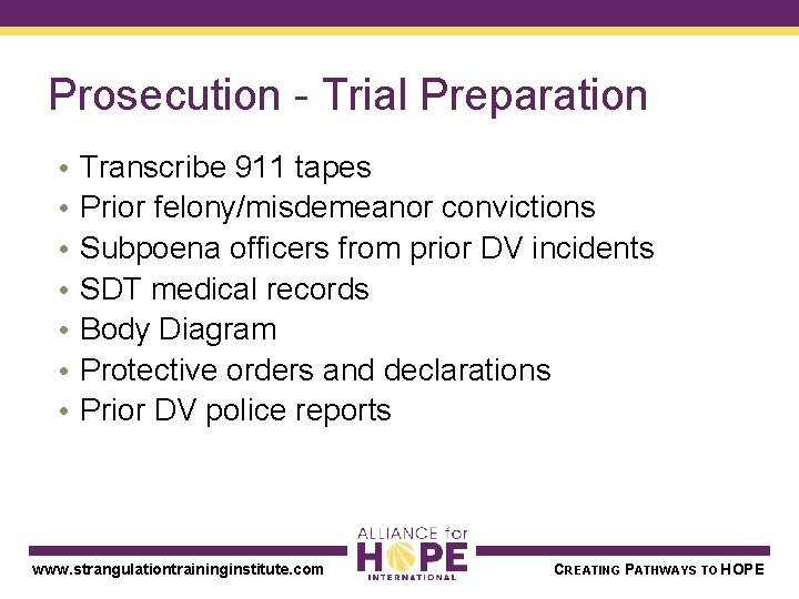 Prosecution - Trial Preparation • • Transcribe 911 tapes Prior felony/misdemeanor convictions Subpoena officers