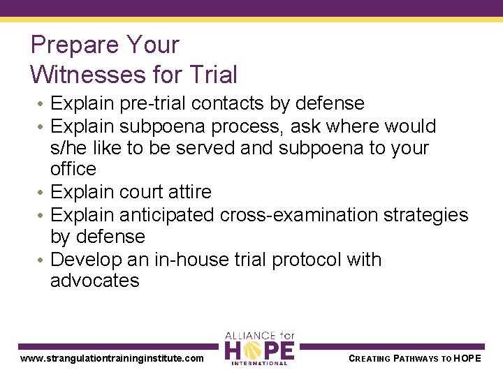Prepare Your Witnesses for Trial • Explain pre-trial contacts by defense • Explain subpoena