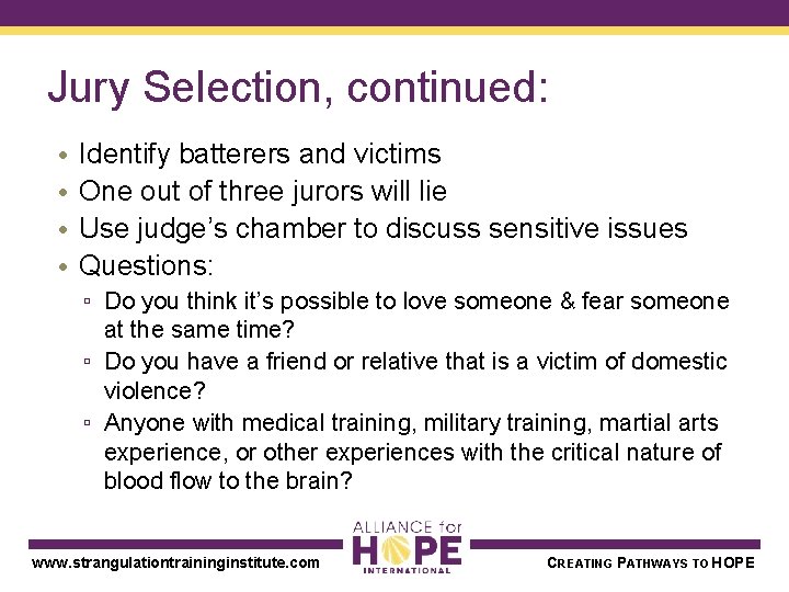 Jury Selection, continued: • • Identify batterers and victims One out of three jurors