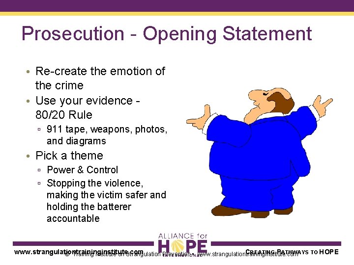 Prosecution - Opening Statement • Re-create the emotion of the crime • Use your