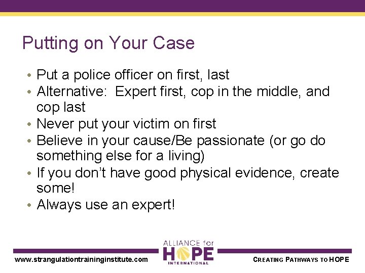 Putting on Your Case • Put a police officer on first, last • Alternative: