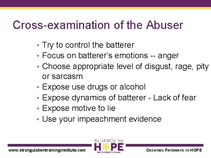 Cross-examination of the Abuser • Try to control the batterer • Focus on batterer’s