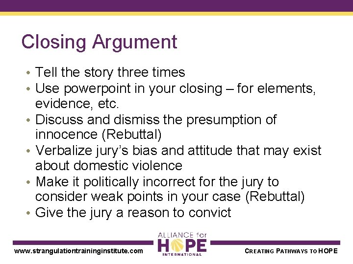 Closing Argument • Tell the story three times • Use powerpoint in your closing