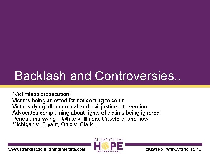 Backlash and Controversies. . “Victimless prosecution” Victims being arrested for not coming to court