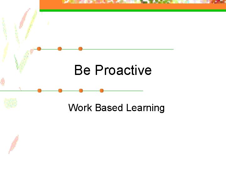 Be Proactive Work Based Learning 